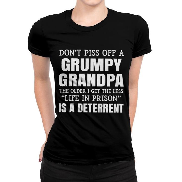 Off A Grumpy Grandpa The Older I Get The Less Life In Prison Is A Deterrent New Trend Women T-shirt