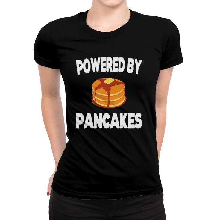 Powered By Pancakes Pancake Lover Pancake Maker Women T-shirt