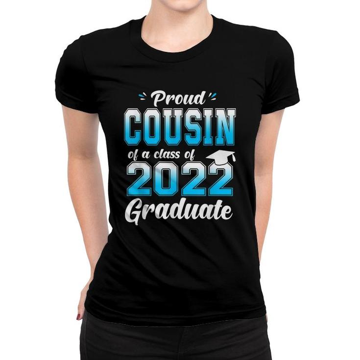 Proud Cousin Of A Class Of 2022 Graduate Funny Senior 22  Women T-shirt