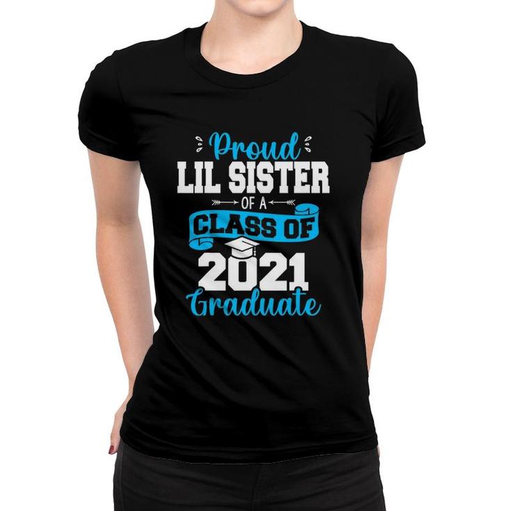 Proud Lil Sister Of A Class Of 2021 Graduate Funny Senior 21 Ver2 Women T-shirt