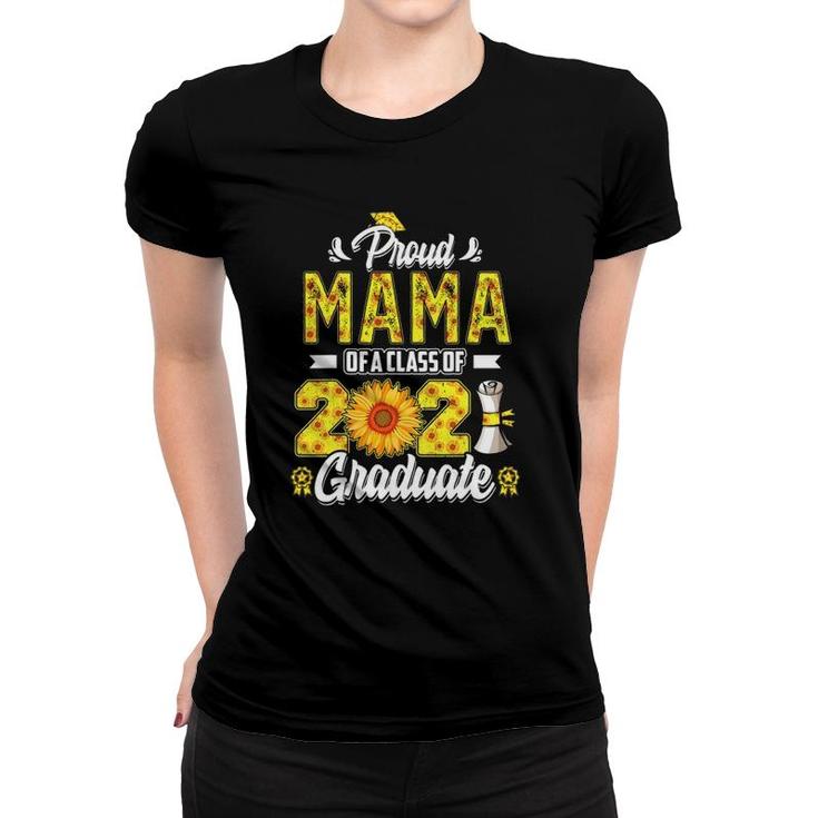 Proud Mama Of A Class Of 2021 Graduate Senior 21 Sunflower Women T-shirt