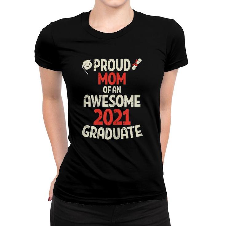 Proud Mom Awesome Class Of 2021 Graduate Senior Graduation Women T-shirt