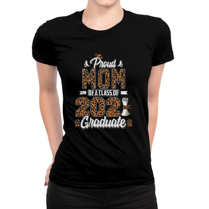 Proud Mom Of A Class Of 2021 Graduate Senior 21 Leopard Gift Women T-shirt