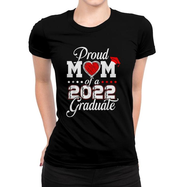 Proud Mom Of A Class Of 2022 Graduate Senior 22 Class 2022  Women T-shirt