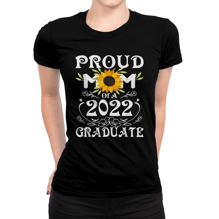 Proud Mom Of A Class Of 2022 Graduate  Sunflower Senior  Women T-shirt