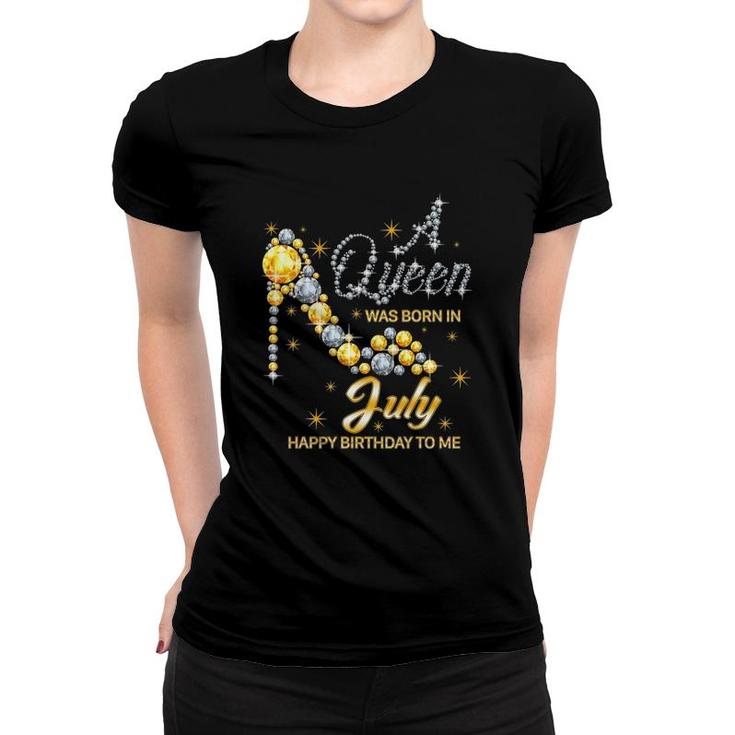 Queen Was Born In July Funny Birthday Cute July Girls Women Women T-shirt