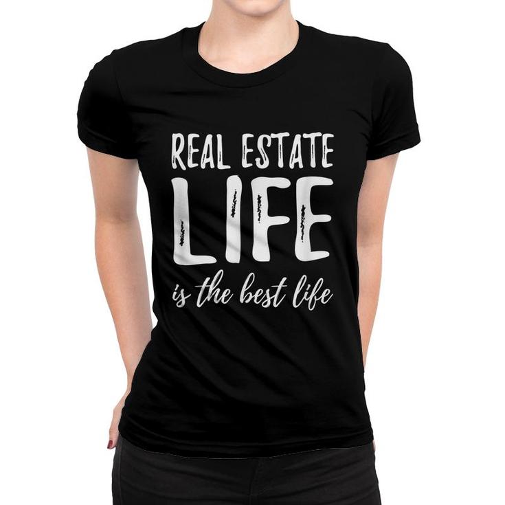 Real Estate Life Is The Best Life Realtor Gift Idea Women T-shirt