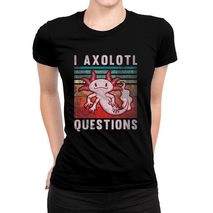 Retro 90S Axolotl Funny I Axolotl Questions Women T-shirt