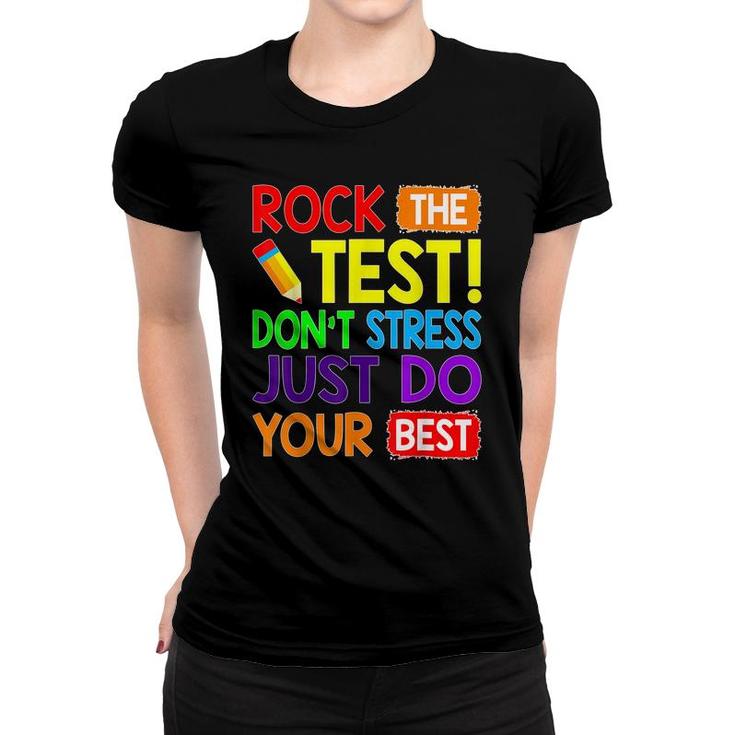 Rock The Test Just Do Your Best Funny Teacher Testing Day  Women T-shirt