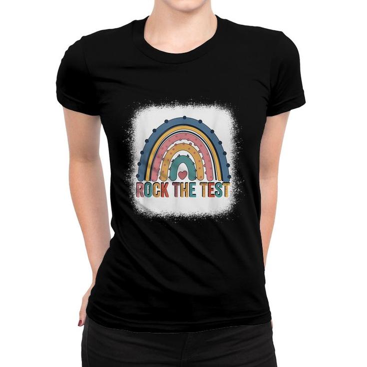 Rock The Test Teacher Test Day Testing Day Rainbow Teacher  Women T-shirt