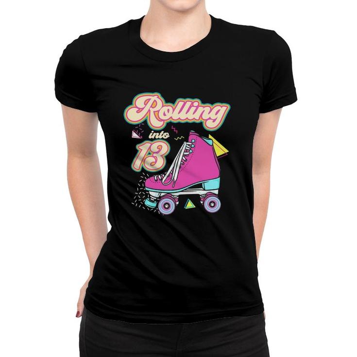 Rolling Into 13 Years Old Roller Skate 13Th Birthday Girl Women T-shirt