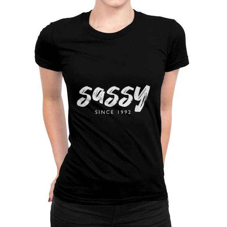 Sassy Since 1992 30 Years Old Born In 1992 30Th Birthday  Women T-shirt