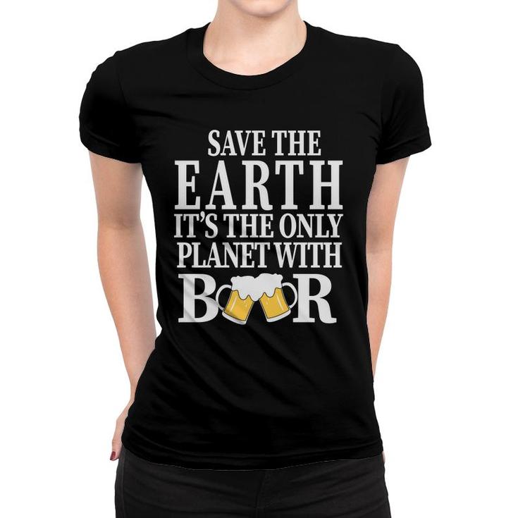 Save The Earth The Planet With Beer Lovers Women T-shirt