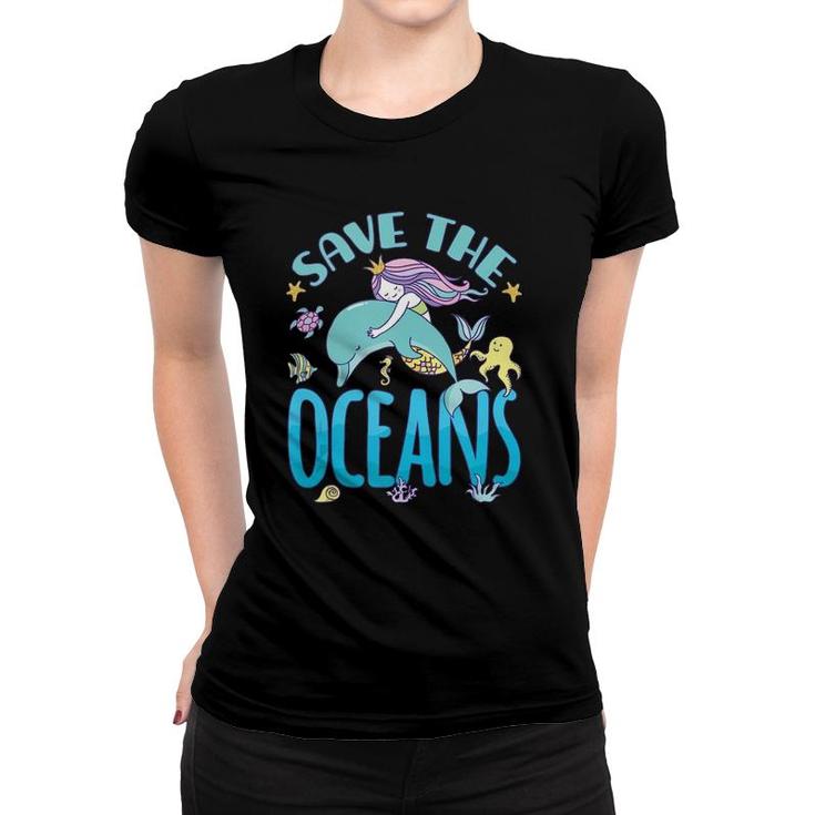 Save The Oceans Mermaid And Dolphin  Women T-shirt