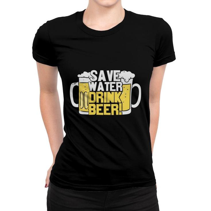 Save Water Drink Beer Funny Gifts Beer Lover Women T-shirt