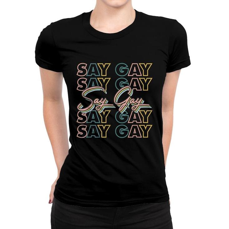 Say Gay Say Gay Lgbtq Support  Women T-shirt