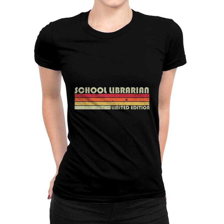 School Librarian Funny Job Title Profession Birthday Worker  Women T-shirt