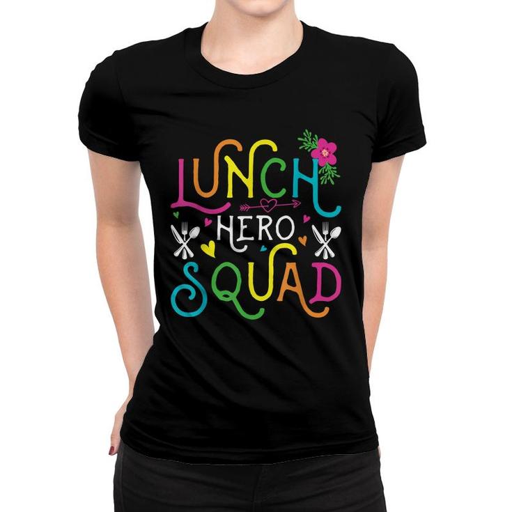 School Lunch Hero Squad Funny Cafeteria Workers Gifts  Women T-shirt