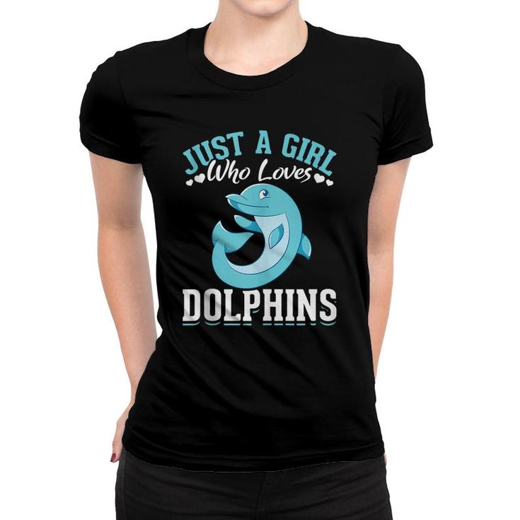 Sea Animal Lover Women Just A Girl Who Loves Dolphins  Women T-shirt