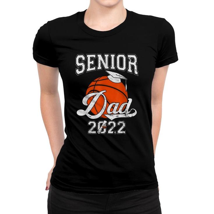 Senior Dad 2022 Basketball Class Of 2022 Boys  Women T-shirt