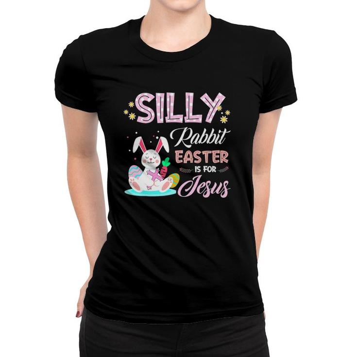 Silly Rabbit Easter Is For Jesus Christians Bunny Eggs Women T-shirt