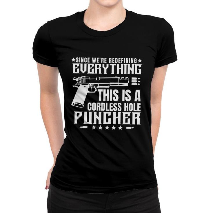 Since We Are Redefining Everything This Is A Cordless Hole Puncher Design 2022 Gift Women T-shirt