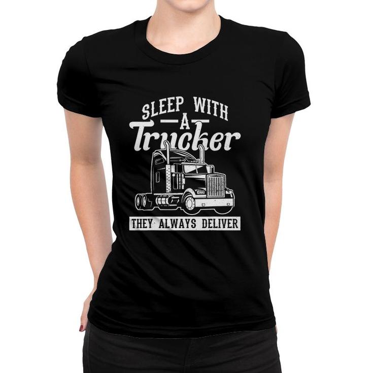 Sleep With A Trucker They Always Deliver Truck Driver Women T-shirt