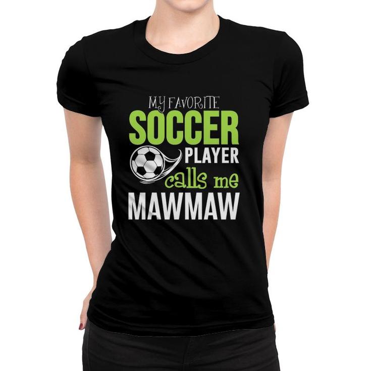 Soccer Mawmaw - My Favorite Player Calls Me Women T-shirt