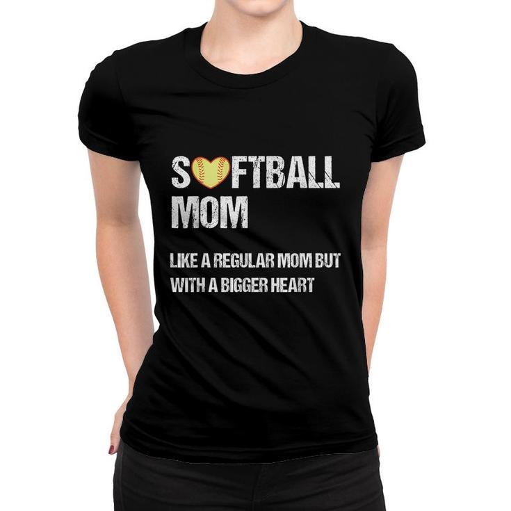 Softball Mom Like Regular Mom But With Bigger Heart Mothers  Women T-shirt