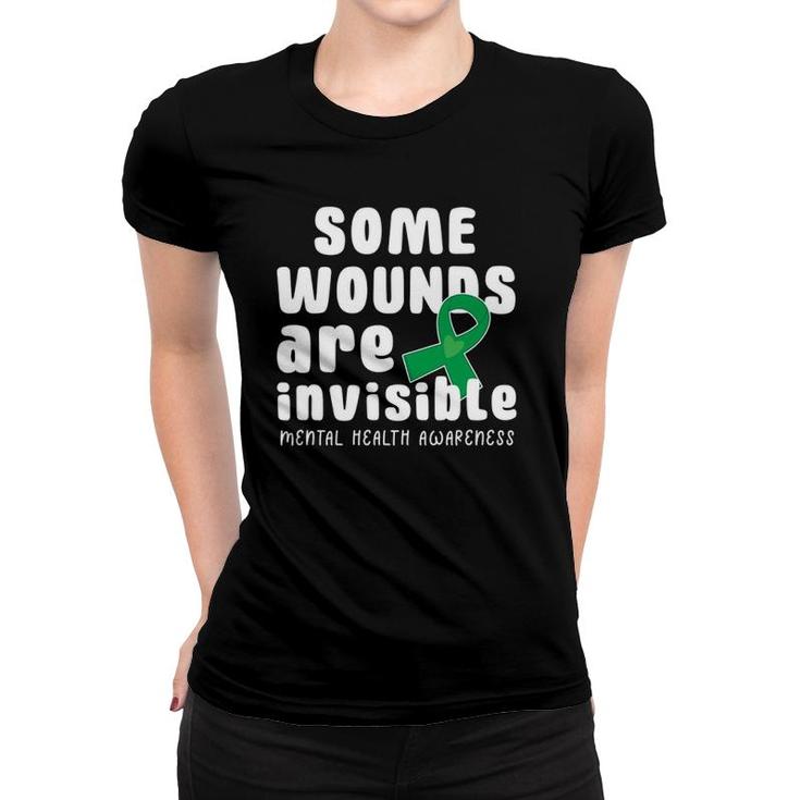 Some Wounds Are Invisible Mental Health Awareness Month May Women T-shirt