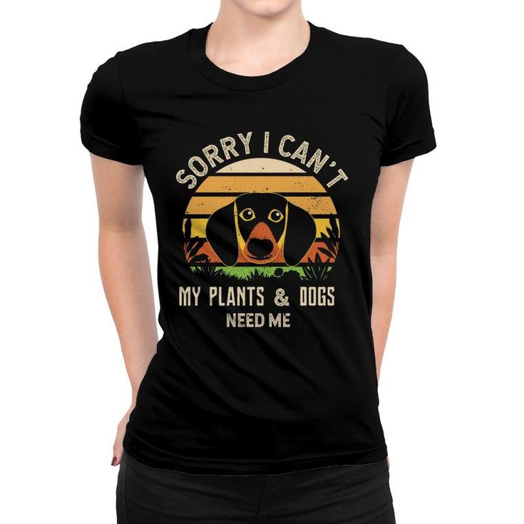 Sorry I Cant My Plants And Dogs Need Me Vintage Letter Vacation Women T-shirt
