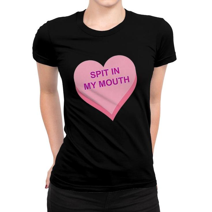 Spit In My Mouth  Women T-shirt