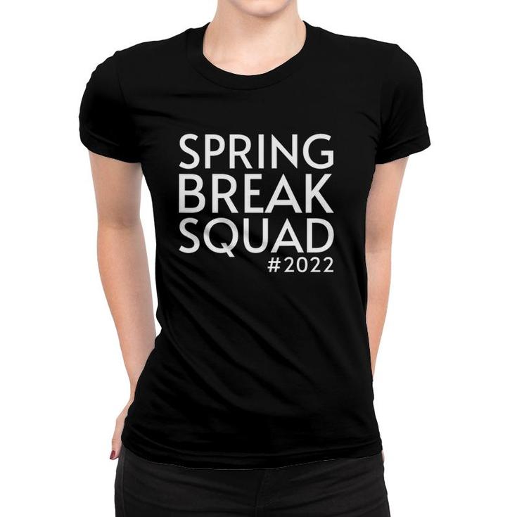 Spring Break Squad 2022 Summer Trip Funny Besties Reunion Women T-shirt