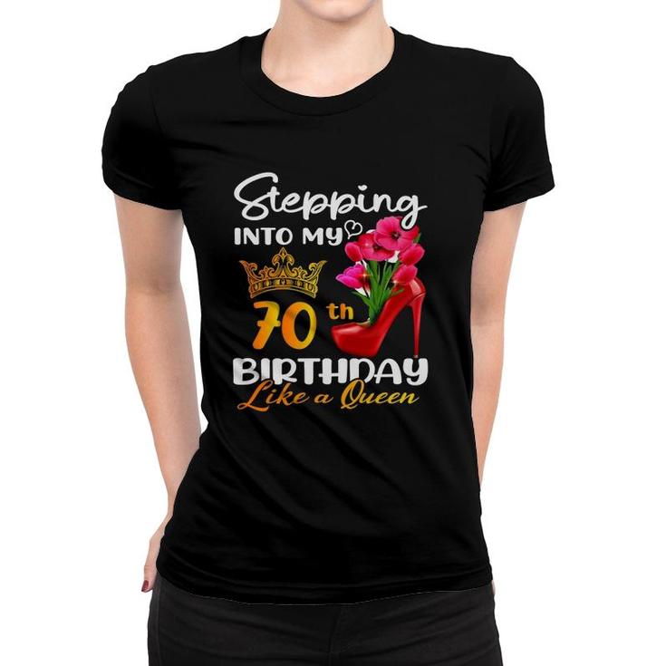 Stepping Into My 70Th Birthday Like A Queen For 70 Years Old Women T-shirt