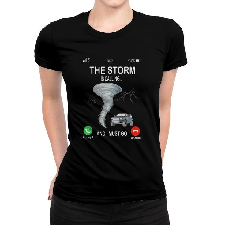 Storm Is Calling Funny Meteorologist Chasing Storm Chaser Women T-shirt