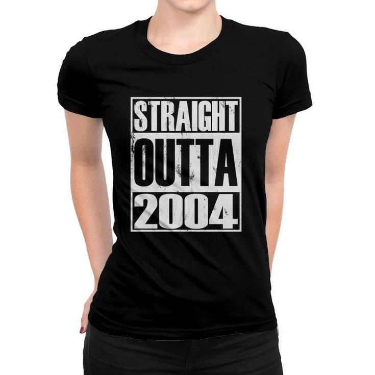 Straight Outta 2004 18 Years Old 18Th Birthday  Women T-shirt