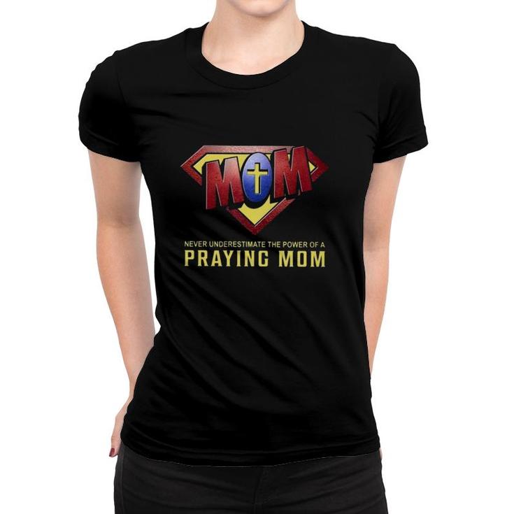Super Mom Never Underestimate The Power Of A Praying Mom Christian Cross Women T-shirt