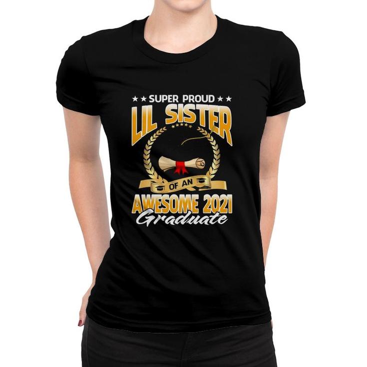 Super Proud Lil Sister Of An Awesome 2021 Graduate Women T-shirt