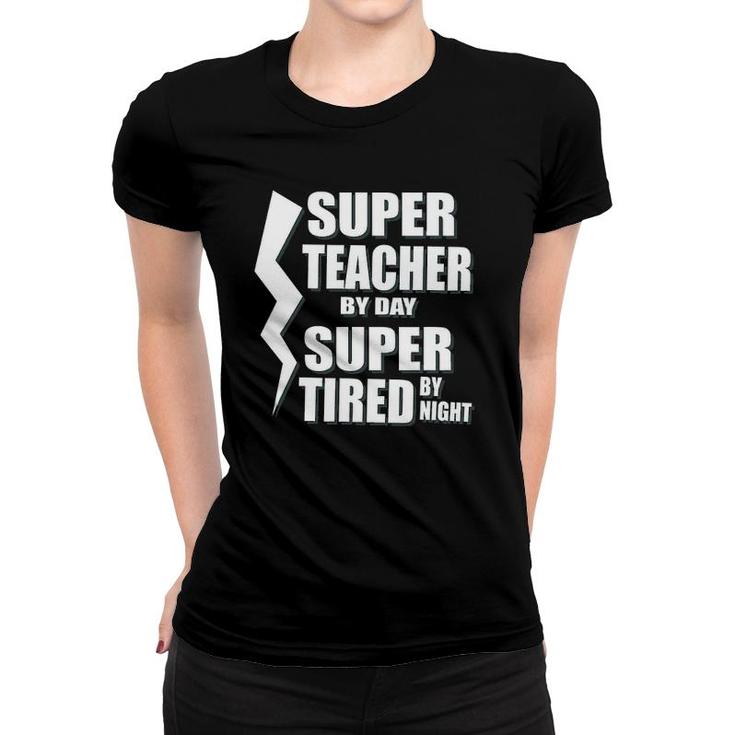 Super Teacher By Day Super Tired By Night School Women T-shirt