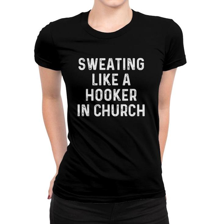 Sweating Like A Hooker Church Funny Old Phrase Women T-shirt