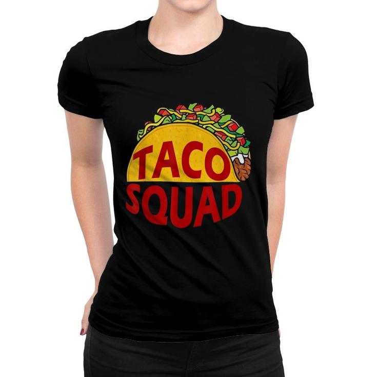 Taco Squad Mexican Food Lover Great Gift Funny Humor  Women T-shirt