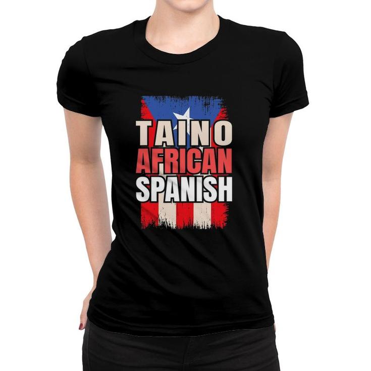 Taino African Spanish Roots Spain Hispanic Culture Women T-shirt