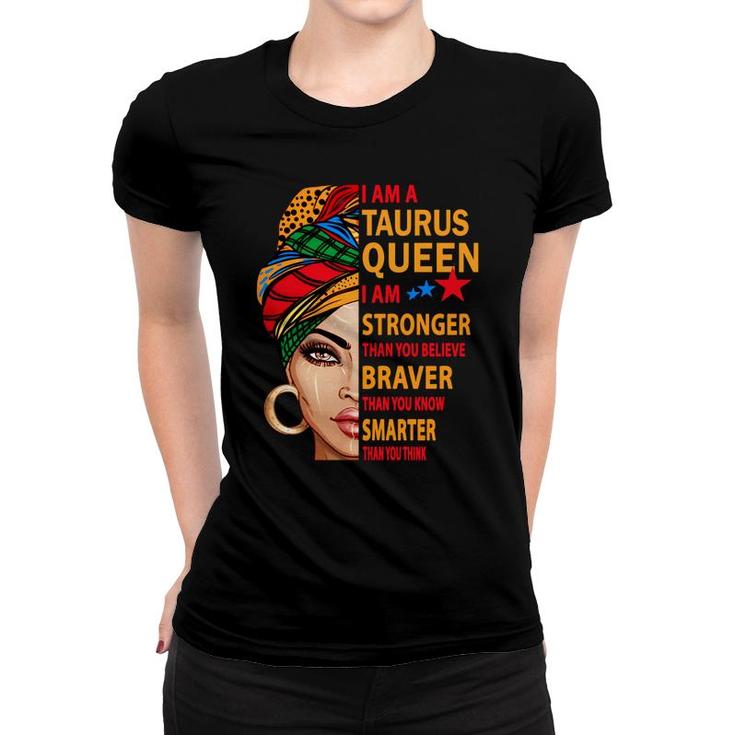 Taurus Queen I Am Stronger Birthday Gift For Taurus Zodiac   Women T-shirt