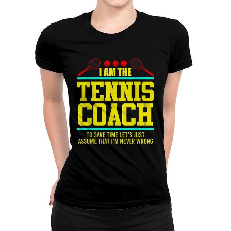 Tennis Trainer Tennis Coach I M The Coach  Women T-shirt