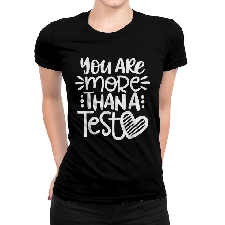 Test Day Teacher  - You Are More Than A Test Score  Women T-shirt