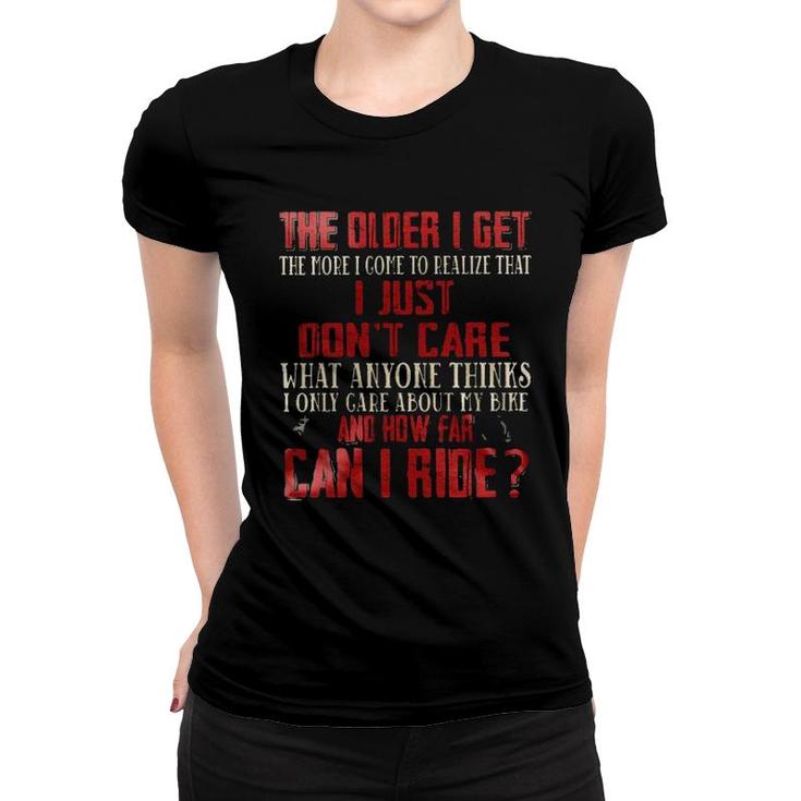 The Older I Get The People I Come To Realize That I Just Dont Care 2022 Trend Women T-shirt