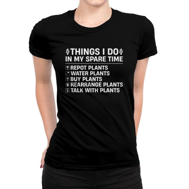 Things I Do In My Spare Time Are Spending Time For Plants Women T-shirt