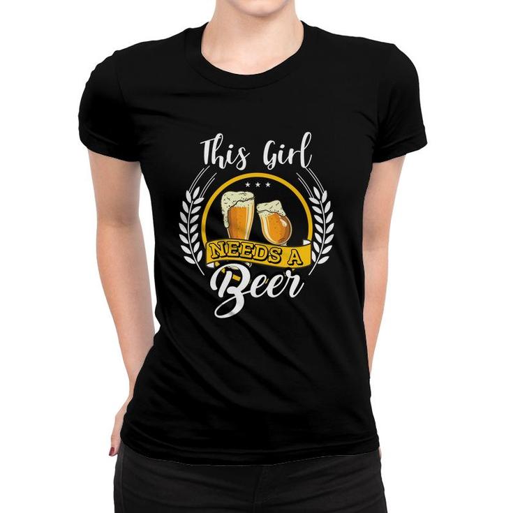 This Girl Needs A Beer Nice Beer Lovers Gifts Women T-shirt