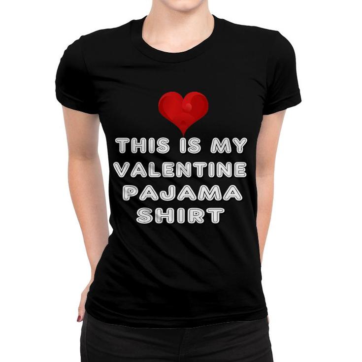 This Is My Valentine Pajama  Heart For Adult Kids Women T-shirt