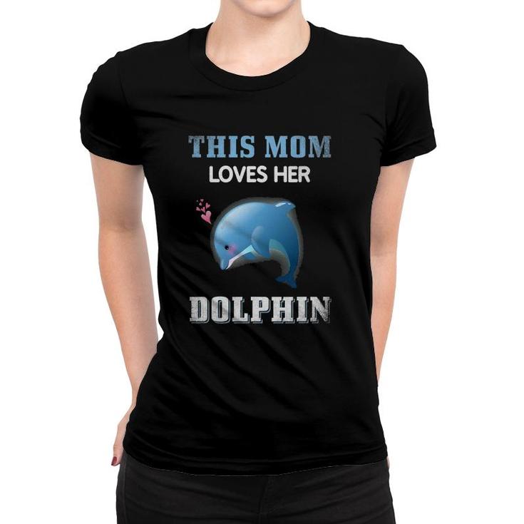 This Mom Loves Her Dolphin Cool Gifts For Mom Women T-shirt